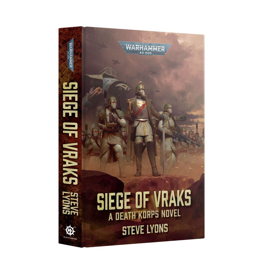 WARHAMMER 40K BLACK LIBRARY SIEGE OF VRAKS: A Death Korps Novel (HB)