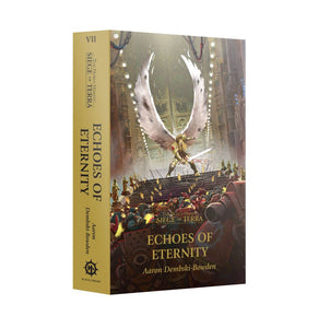 WARHAMMER BLACK LIBRARY HORUS HERESY SIEGE OF TERRA: ECHOES OF ETERNITY