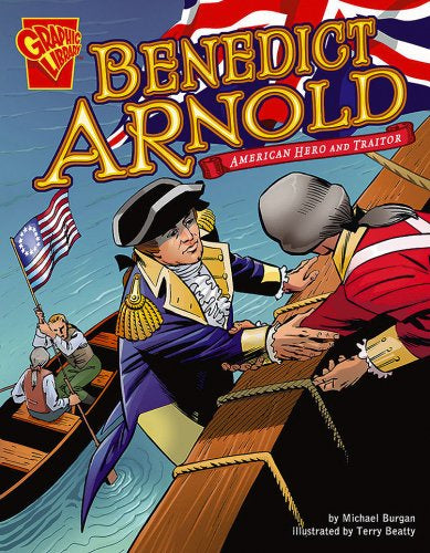 Graphic Library Benedict Arnold: American Hero and Traitor