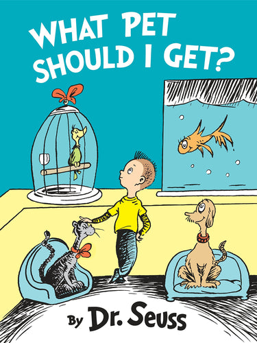 Dr Seuss Classic What Pet Should I Get? Hardback