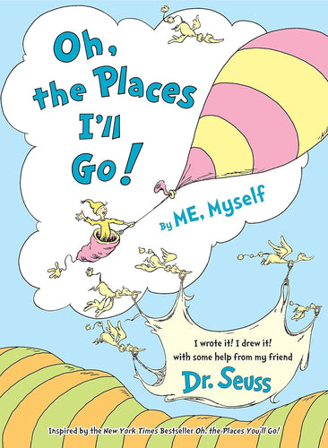 Dr. Seuss Oh, the Places I'll Go! By ME, Myself Hardcover