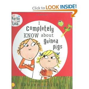 Charlie and Lola: I Completely Know About Guinea Pigs