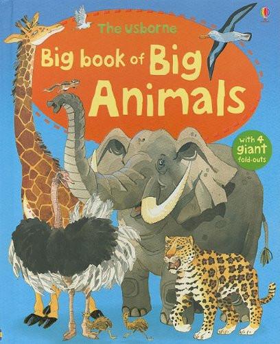 The Usborne Big Book of Big Animals